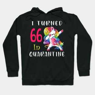 I Turned 66 in quarantine Cute Unicorn Dabbing Hoodie